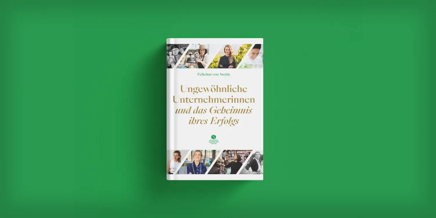Ungewöhnliche Unternehmerinnen und das Geheimnis ihres Erfolgs